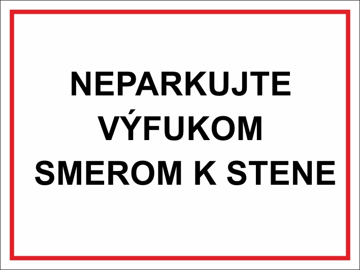 Neparkujte s výfukom smerom k stene Neparkujte s výfukom smerom k stene