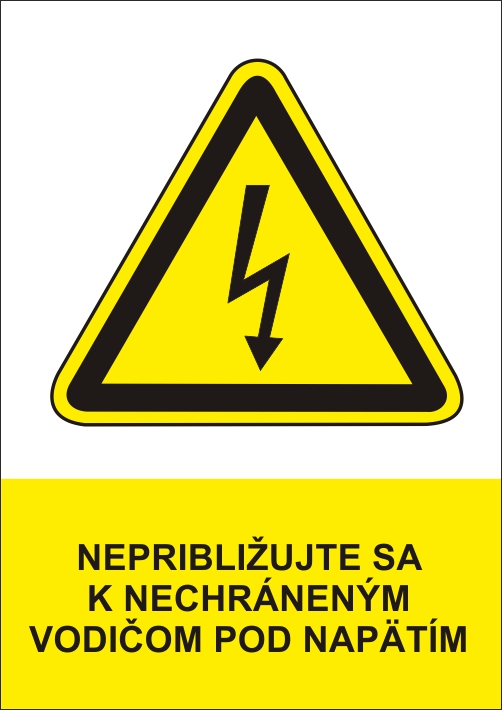 Nepribližujte sa k nechráneným vodičom pod napätím Nepribližujte sa k nechráneným vodičom pod napätím
