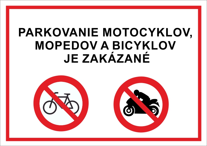 Parkovanie motocyklov, mopedov a bicyklov je zakázané Parkovanie motocyklov, mopedov a bicyklov je zakázané