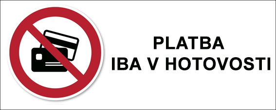 Platba iba v hotovosti Platba iba v hotovosti