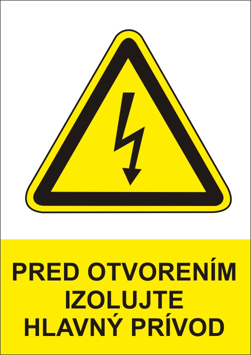 Pred otvorením izolujte hlavný prívod Pred otvorením izolujte hlavný prívod