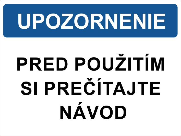 Pred použitím si prečítajte návod Pred použitím si prečítajte návod
