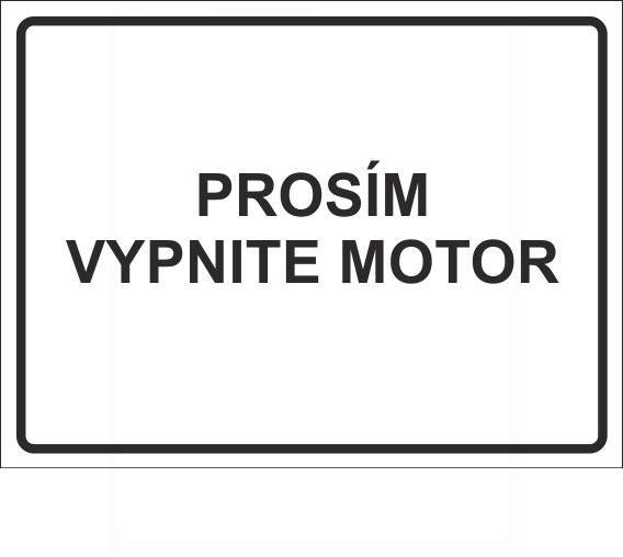 Prosím, vypnite motor Prosím, vypnite motor