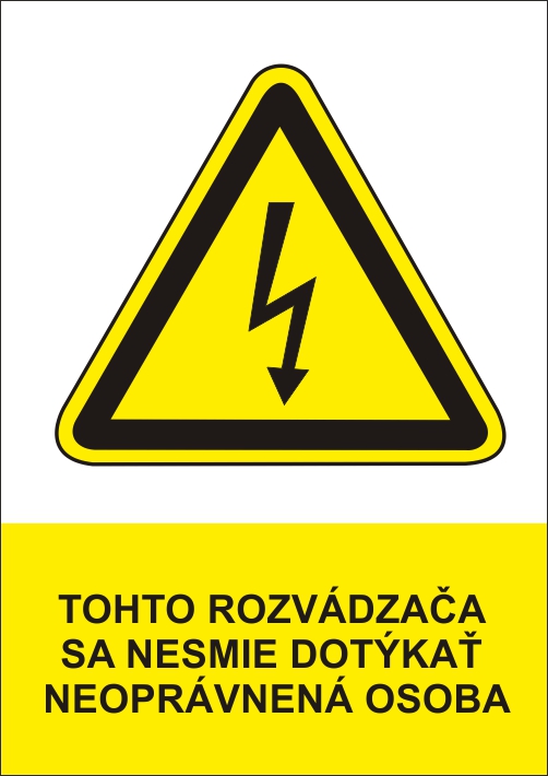 Tohto rozvádzača sa nesmie dotýkať neoprávnená osoba Tohto rozvádzača sa nesmie dotýkať neoprávnená osoba
