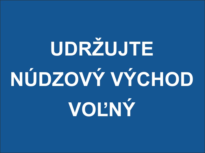 Udržujte núdzový východ voľný Udržujte núdzový východ voľný