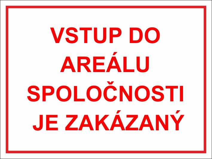 Vstup do areálu spoločnosti je zakázaný Vstup do areálu spoločnosti je zakázaný