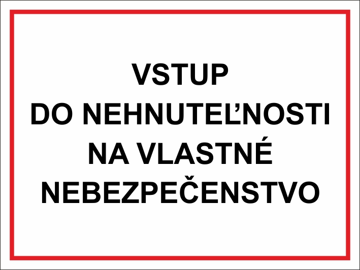 Vstup do nehnuteľnosti na vlastné nebezpečenstvo Vstup do nehnuteľnosti na vlastné nebezpečenstvo