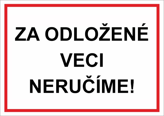 Za odložené veci neručíme Za odložené veci neručíme
