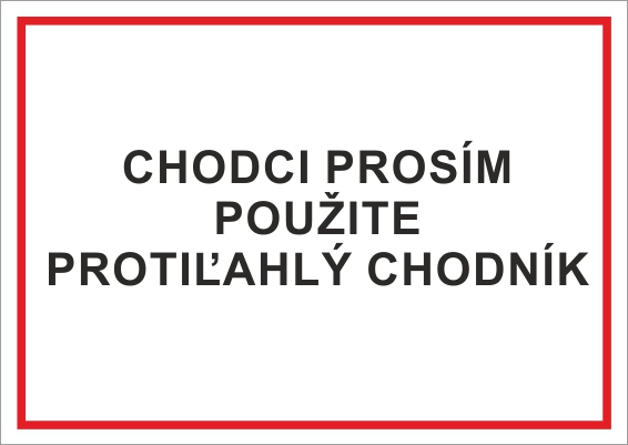 Chodci prosím použite protiľahlý chodník Chodci prosím použite protiľahlý chodník