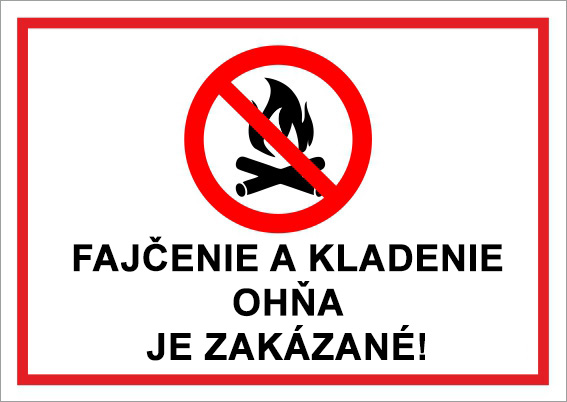Fajčenie a kladenie ohňa je zakázané! Fajčenie a kladenie ohňa je zakázané!