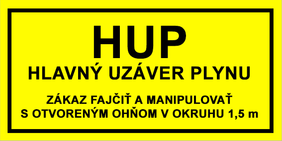 HUP Hlavný uzáver plynu, zákaz fajčiť a manipulovať s otvoreným HUP Hlavný uzáver plynu, zákaz fajčiť a manipulovať s otvoreným