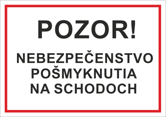 Pozor nebezpečenstvo pošmyknutia na schodoch Pozor nebezpečenstvo pošmyknutia na schodoch