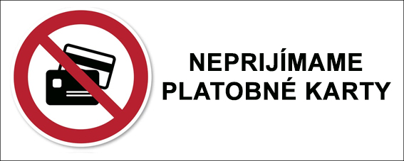 Neprijímame platobné karty Neprijímame platobné karty