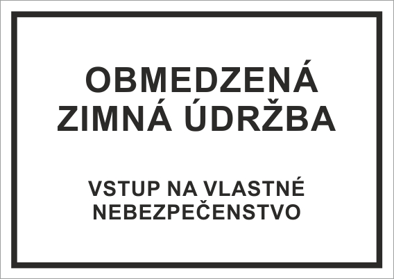 Obmedzená zimná údržba, vstup na vlastné nebezpečenstvo Obmedzená zimná údržba, vstup na vlastné nebezpečenstvo