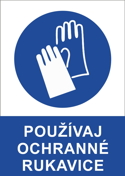 Používaj ochranné rukavice Používaj ochranné rukavice