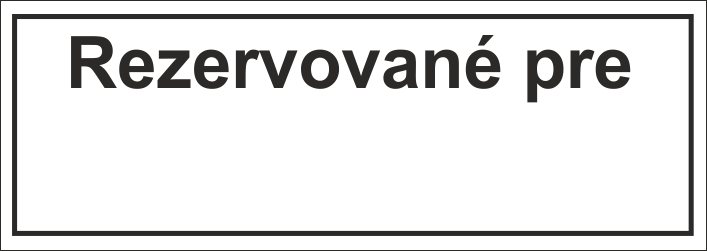 Informačná značka Rezervované pre...text na želanie Informačná značka Rezervované pre...text na želanie