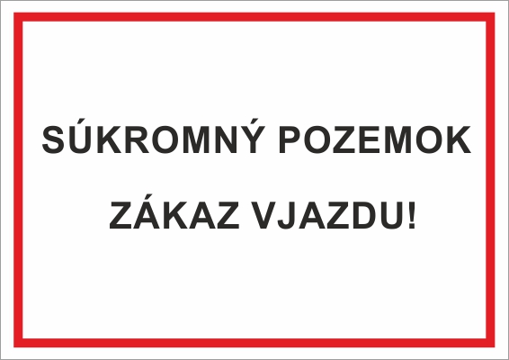 Súkromný pozemok, zákaz vjazdu! Súkromný pozemok, zákaz vjazdu!