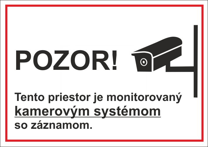 Tento priestor je monitorovaný kamerovým systémom so záznamom Tento priestor je monitorovaný kamerovým systémom so záznamom