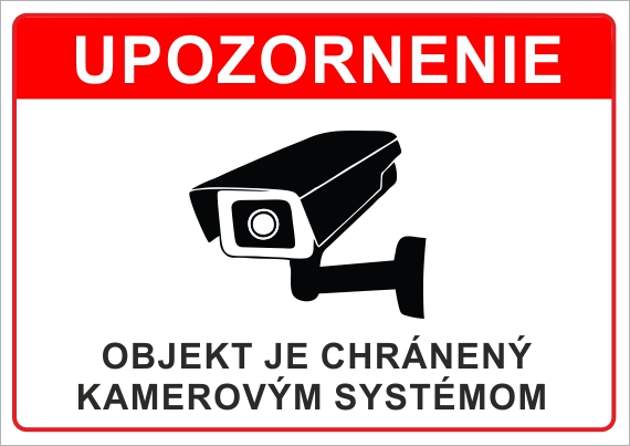 Upozornenie, objekt je chránený kamerovým systémom Upozornenie, objekt je chránený kamerovým systémom