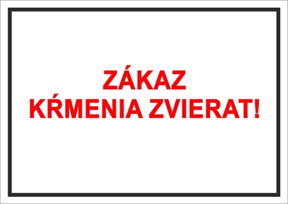 Zákaz kŕmenia zvierat! Zákaz kŕmenia zvierat!