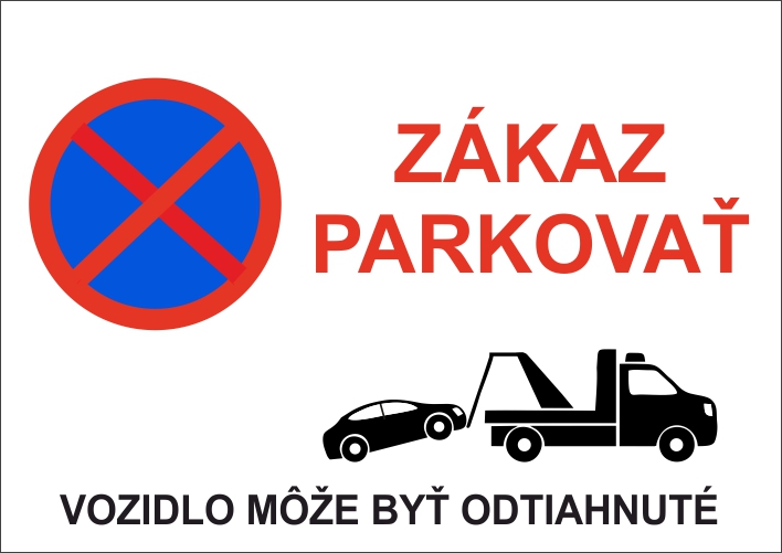 Zákaz parkovať. Vozidlo môže byť odtiahnuté Zákaz parkovať. Vozidlo môže byť odtiahnuté