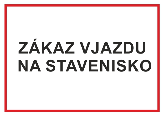 Zákaz vjazdu na stavenisko Zákaz vjazdu na stavenisko