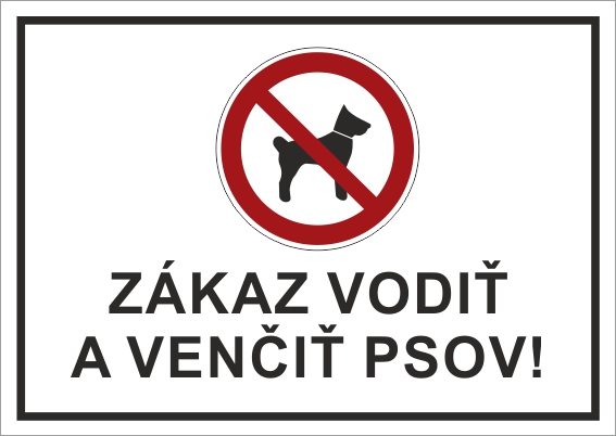 Zákaz vodiť a venčiť psov! Zákaz vodiť a venčiť psov!